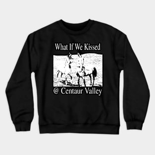 What If We Kissed At Centaur Valley - incredible dreamcore tee Crewneck Sweatshirt